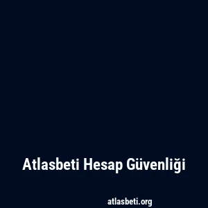 Atlasbeti Hesap Güvenliği