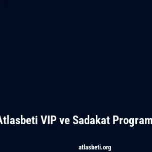Atlasbeti VIP ve Sadakat Programı